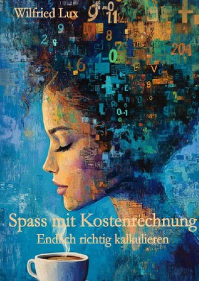Spass mit Kostenrechnung - Endlich richtig kalkulieren