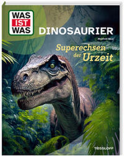 WAS IST WAS Dinosaurier. Superechsen der Urzeit
