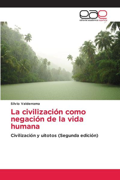 La civilización como negación de la vida humana