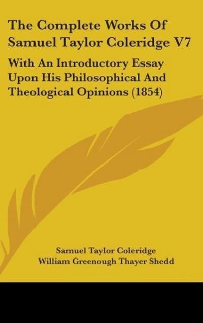 The Complete Works Of Samuel Taylor Coleridge V7