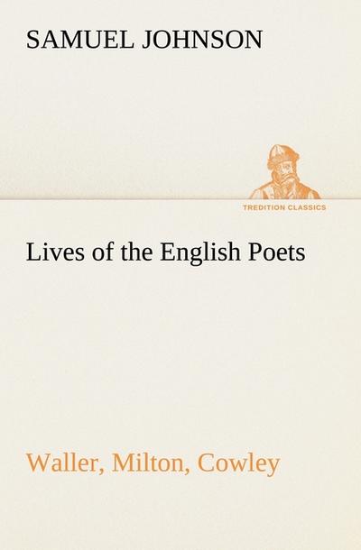 Lives of the English Poets : Waller, Milton, Cowley