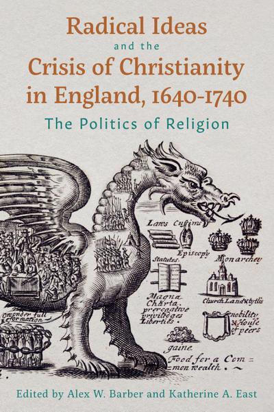 Radical Ideas and the Crisis of Christianity in England, 1640-1740