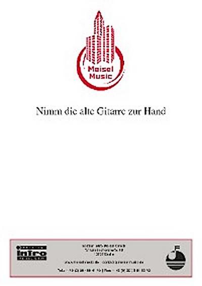 Nimm die alte Gitarre zur Hand