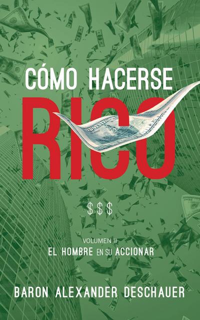 Como Hacerse Rico: El Hombre en su Accionar. Volumen 2.