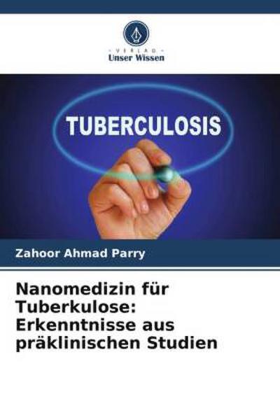 Nanomedizin für Tuberkulose: Erkenntnisse aus präklinischen Studien