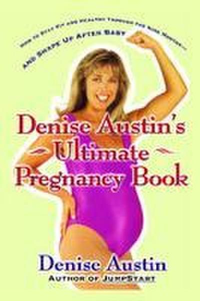Denise Austin’s Ultimate Pregnancy Book