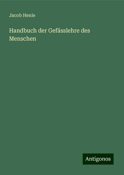 Henle, J: Handbuch der Gefässlehre des Menschen