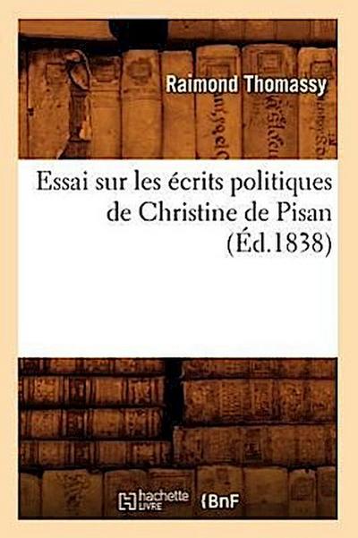 Essai Sur Les Écrits Politiques de Christine de Pisan (Éd.1838)
