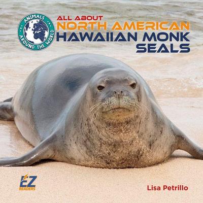 All about North American Hawaiian Monk Seals