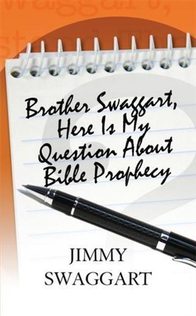 Brother Swaggart, Here Is My Question About Bible Prophecy