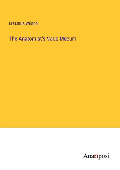 The Anatomist’s Vade Mecum