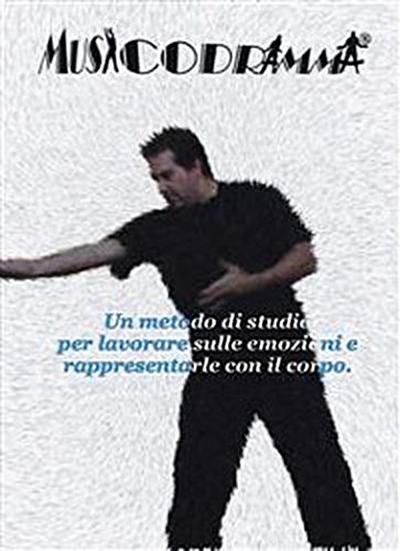 MUSICODRAMMA - Un metodo di studio per lavorare sulle emozioni e rappresentarle con il corpo.