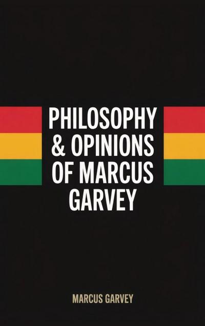 Philosophy & Opinions Of Marcus Garvey