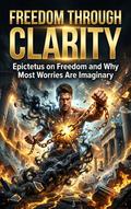 Freedom Through Clarity