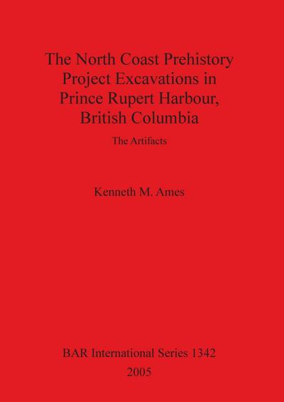 The North Coast Prehistory Project Excavations in Prince Rupert Harbour, British Columbia