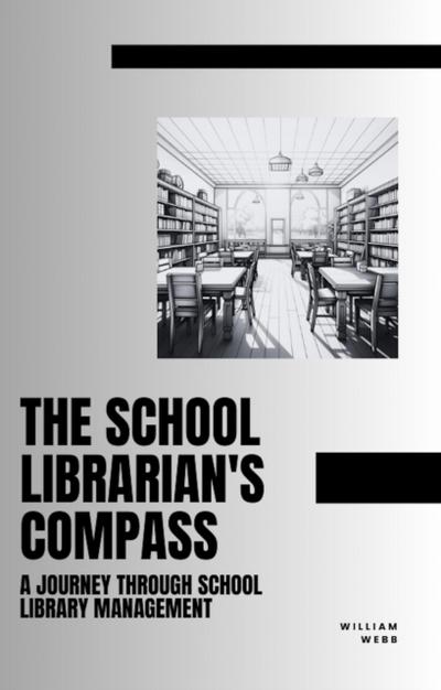 School Librarian’s Compass: A Journey Through School Library Management