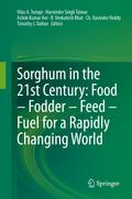 Sorghum in the 21st Century: Food - Fodder - Feed - Fuel for a Rapidly Changing World