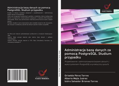 Administracja baz¿ danych za pomoc¿ PostgreSQL. Studium przypadku