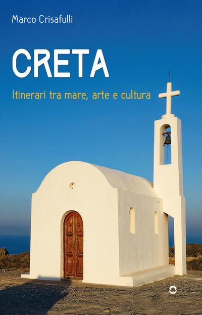 Crisafulli, M: Creta. Itinerari tra mare, arte e cultura