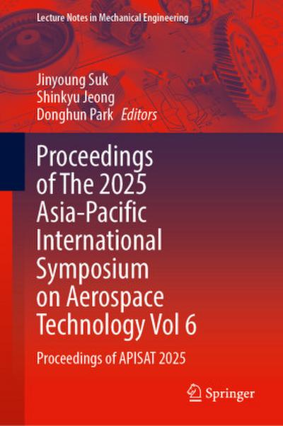 Proceedings of The 2025 Asia-Pacific International Symposium on Aerospace Technology Vol 6