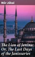 The Lion of Janina; Or, The Last Days of the Janis