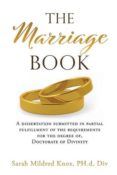 The Marriage Book: A dissertation submitted in partial fulfillment of the requirements for the degree of, Doctorate of Divinity