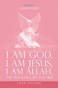 I Am God, I Am Jesus, I Am Allah, The Truth will set you free