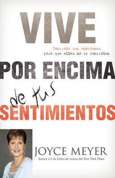 Vive Por Encima de Tus Sentimientos