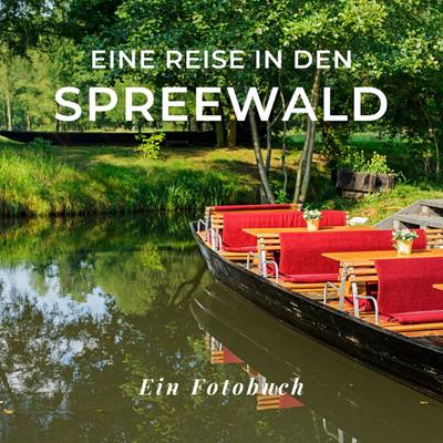Eine Reise in den Spreewald