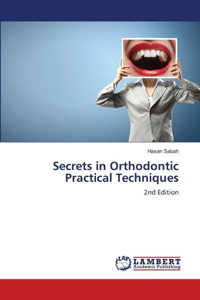 Secrets in Orthodontic Practical Techniques