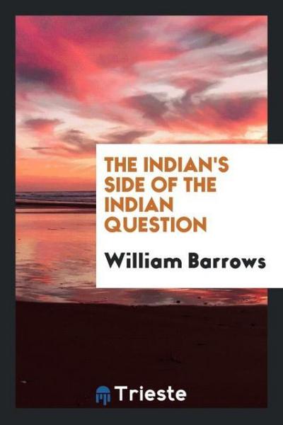 The Indian’s side of the Indian question