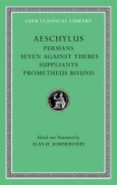 Aeschylus: Seven Against Thebes, the Suppliants, Prometheus Bound (Loeb Classical Library, 145N, Band 1)