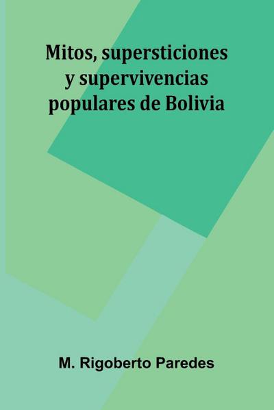 Mitos, Supersticiones Y Supervivencias Populares De Bolivia