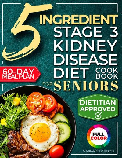 Greene, M: 5 Ingredient Stage 3 Kidney Disease Diet Cookbook