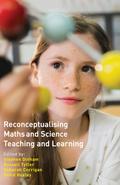 Reconceptualising Maths and Science Teaching and Learning