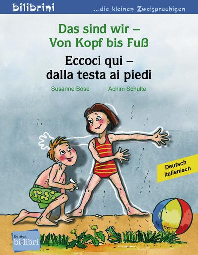 Das sind wir – Von Kopf bis Fuß: Kinderbuch Deutsch-Italienisch