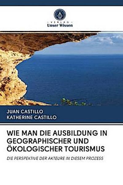 WIE MAN DIE AUSBILDUNG IN GEOGRAPHISCHER UND ÖKOLOGISCHER TOURISMUS