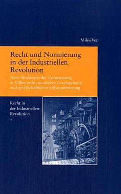 Recht und Normierung in der Industriellen Revolution
