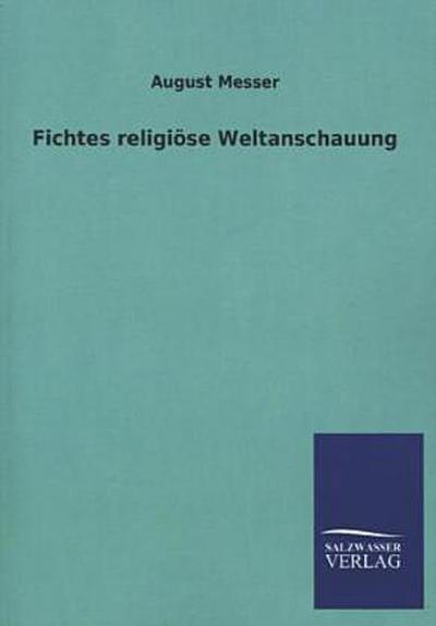 Fichtes religiöse Weltanschauung