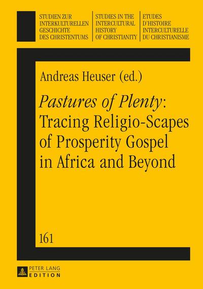 «Pastures of Plenty»: Tracing Religio-Scapes of Prosperity Gospel in Africa and Beyond