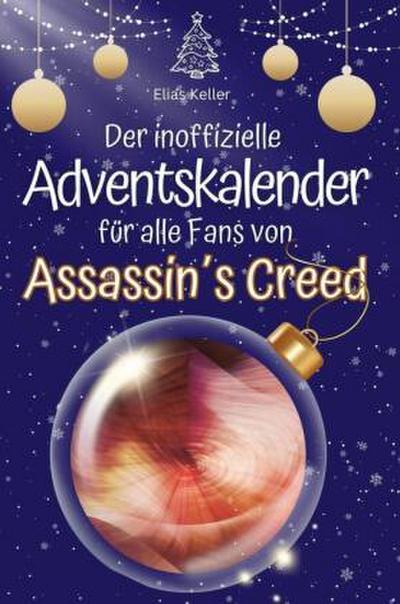 Der inoffizielle Adventskalender für alle Fans von Assassin’s Creed