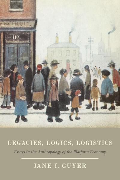 Legacies, Logics, Logistics