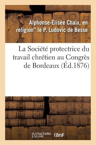 La Société Protectrice Du Travail Chrétien Au Congrès de Bordeaux de l’Union Des Oeuvres Ouvrières