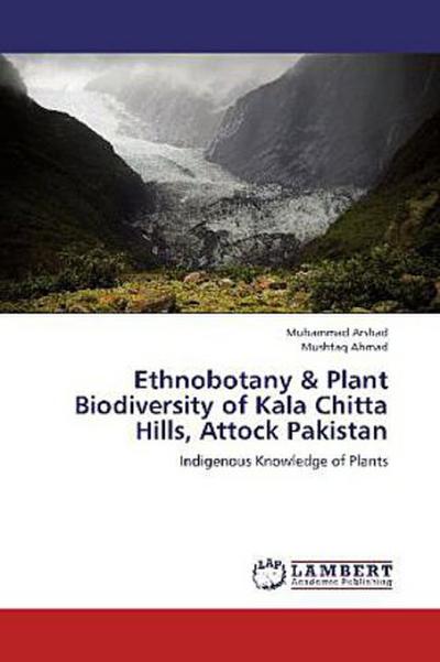 Ethnobotany & Plant Biodiversity of Kala Chitta Hills, Attock Pakistan