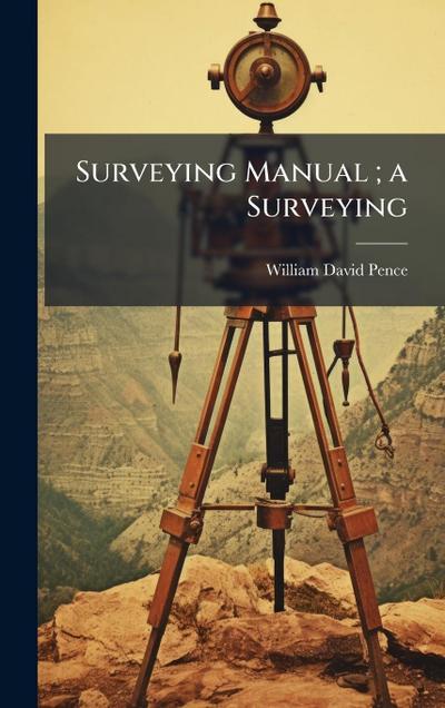 Surveying Manual; a Surveying