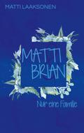 Matti & Brian 7: Nur eine Familie