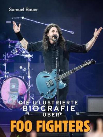 Die illustrierte Biografie über Foo Fighters