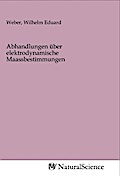 Abhandlungen über elektrodynamische Maassbestimmungen