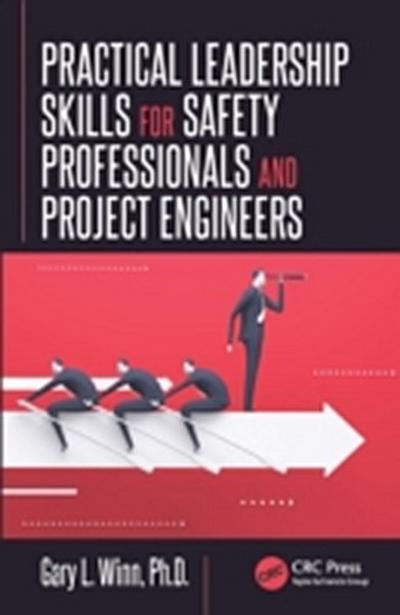 Practical Leadership Skills for Safety Professionals and Project Engineers