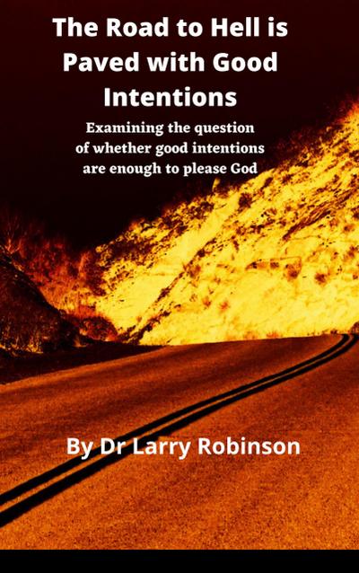 The Road to Hell is Paved with Good Intentions
